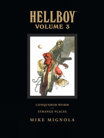 Hellboy Library Volume 3: Conqueror Worm And Strange Places by Mike Mignola
