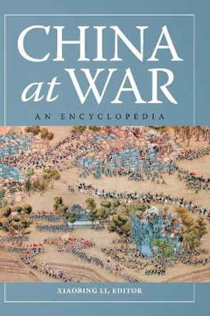 China at War: An Encyclopedia by Xiaobing Li