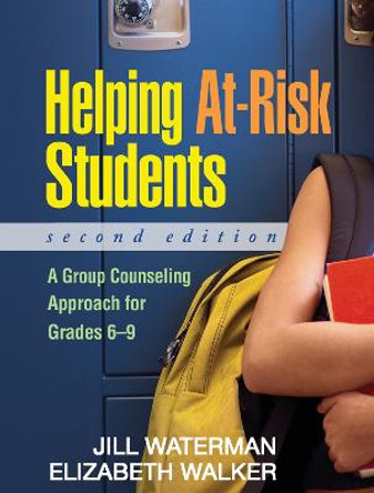 Helping At-Risk Students, Second Edition: A Group Counseling Approach for Grades 6-9 by Elizabeth Walker