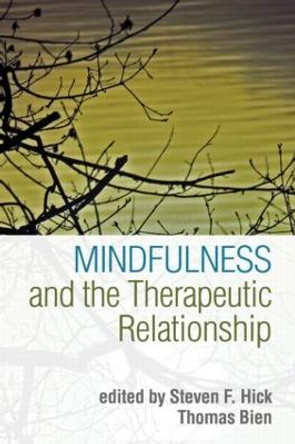Mindfulness and the Therapeutic Relationship by Steven F. Hick