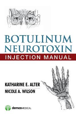 Botulinum Neurotoxin Injection Manual by Katharine E. Alter