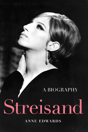 Streisand: A Biography by Anne Edwards