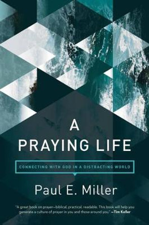 Praying Life, A by Paul Miller