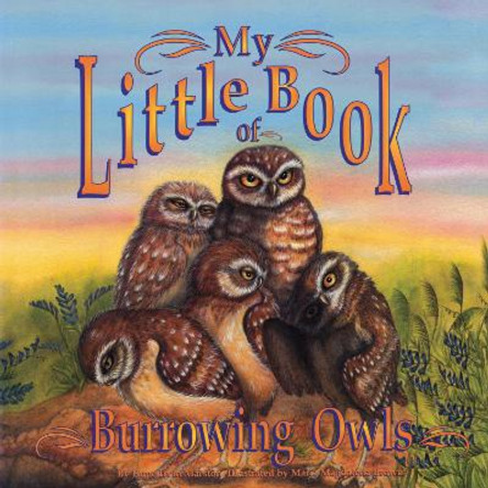 My Little Book of Burrowing Owls (My Little Book Of...) by Hope Irvin Marston