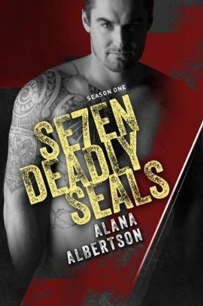 Se7en Deadly SEALs: Season 1 by Alana Albertson