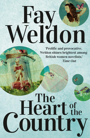 The Heart Of The Country by Fay Weldon