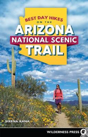 Best Day Hikes on the Arizona National Scenic Trail by Sirena Rana Dufault