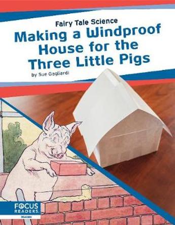 Fairy Tale Science: Making a Windproof House for the Three Little Pigs by ,Sue Gagliardi