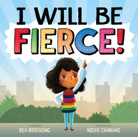 I Will be Fierce by Bea Birdsong