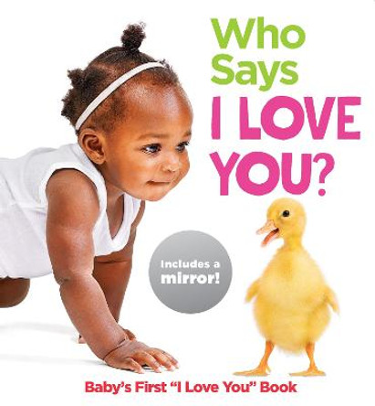Who Says I Love You?: Baby's First &quot;I Love You&quot; Book by HIGHLIGHTS