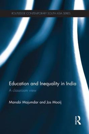 Education and Inequality in India: A Classroom View by Manabi Majumdar