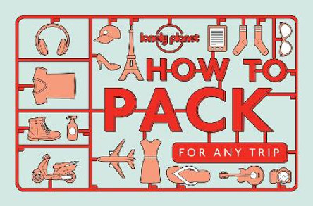 How to Pack for Any Trip by Lonely Planet