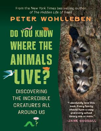 Do You Know Where the Animals Live?: Discovering the Incredible Creatures All Around Us by Peter Wohlleben