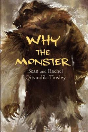 Why the Monster by Rachel Qitsualik-Tinsley