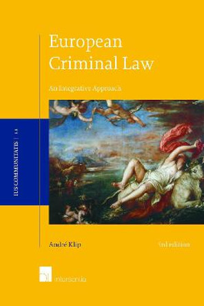 European Criminal Law: 2016 by Andre Klip