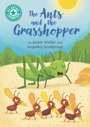 Reading Champion: The Ants and the Grasshopper: Independent reading Turquoise 7 by Jackie Walter 9781445193618