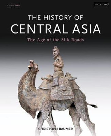 The History of Central Asia: The Age of the Silk Roads by Christoph Baumer