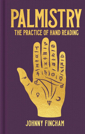 Palmistry: The Practice of Hand Reading by Johnny Fincham 9781398834347