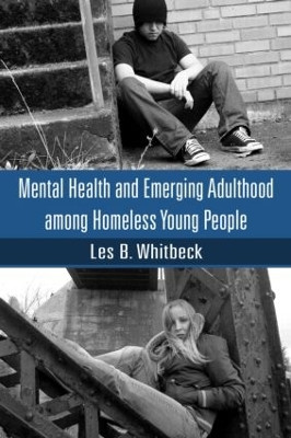 Mental Health and Emerging Adulthood among Homeless Young People by Les B. Whitbeck 9781841697529