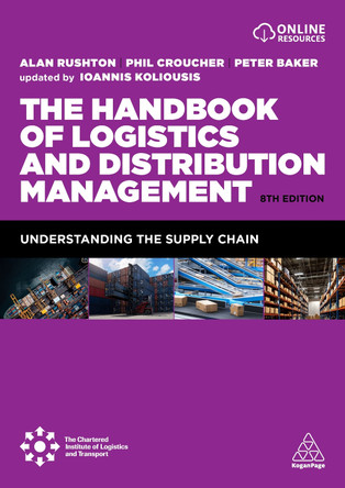 The Handbook of Logistics and Distribution Management: Understanding the Supply Chain Alan Rushton 9781398625129