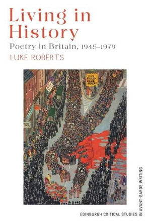 Living in History: Poetry in Britain, 1945 1979 Luke Roberts 9781399519861