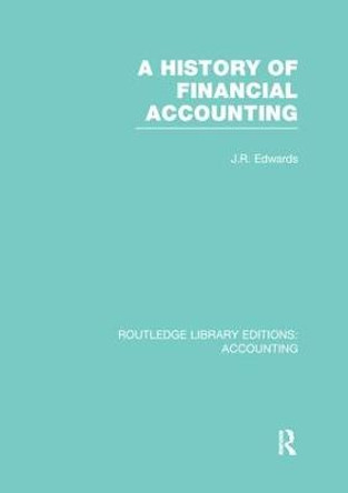 A History of Financial Accounting by J. R. Edwards