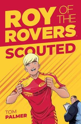 Roy Of The Rovers: Scouted (Fiction 1) by Tom Palmer