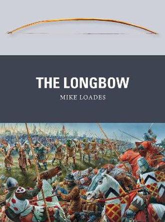 The Longbow by Mike Loades
