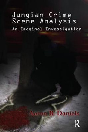 Jungian Crime Scene Analysis by Aaron B. Daniels