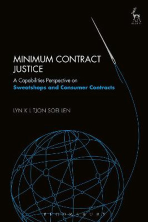 Minimum Contract Justice: A Capabilities Perspective on Sweatshops and Consumer Contracts by Dr. Lyn K. L. Tjon Soei Len