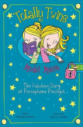 Model Mania: The Fabulous Diary of Persephone Pinchgut by Aleesah Darlison