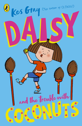 Daisy and the Trouble with Coconuts Kes Gray 9781782959687