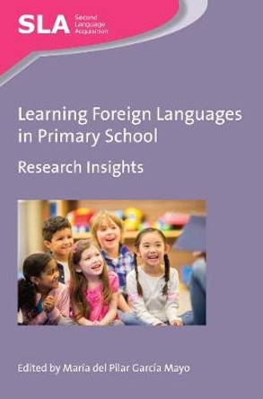 Learning Foreign Languages in Primary School: Research Insights by Maria del Pilar Garcia Mayo