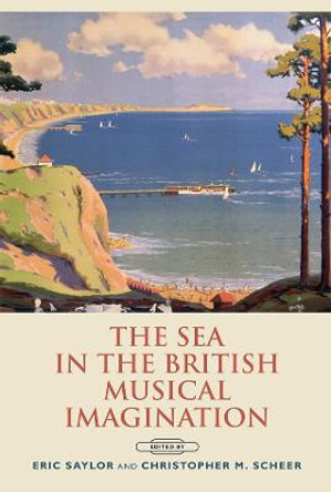 The Sea in the British Musical Imagination by Eric Saylor