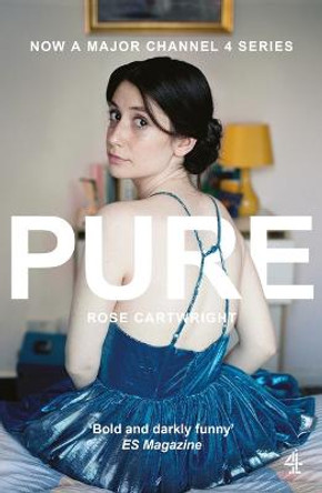 Pure: Now a major Channel 4 series by Rose Cartwright