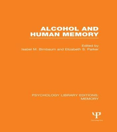 Alcohol and Human Memory (PLE: Memory) by Isabel M. Birnbaum