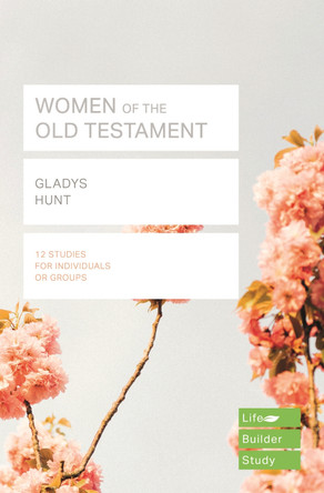 Women of the Old Testament (Lifebuilder Study Guides) by Gladys Hunt