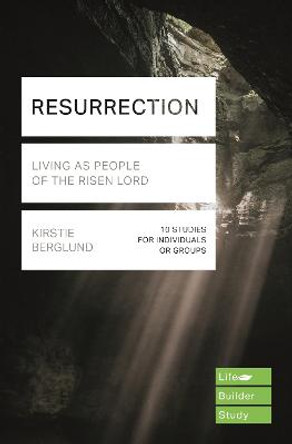 Resurrection (Lifebuilder Study Guides): Living as People of the Risen Lord by Kirstie Berglund