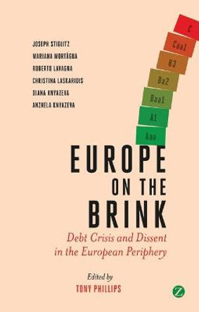 Europe on the Brink: Debt Crisis and Dissent in the European Periphery by Tony Phillips