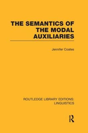 The Semantics of the Modal Auxiliaries by Jennifer Coates