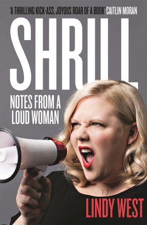 Shrill: Notes from a Loud Woman Lindy West 9781784295547