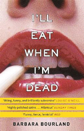 I'll Eat When I'm Dead: A sizzling romp through fashion's darker side by Barbara Bourland