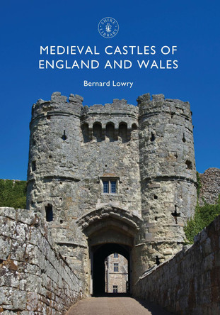 Medieval Castles of England and Wales by Bernard Lowry