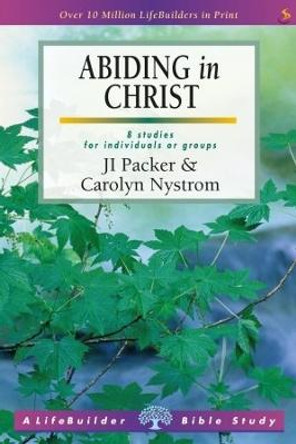 Abiding in Christ (Lifebuilder Study Guides) by J I Packer