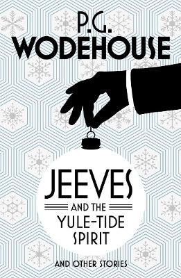 Jeeves and the Yule-Tide Spirit and Other Stories by P. G. Wodehouse