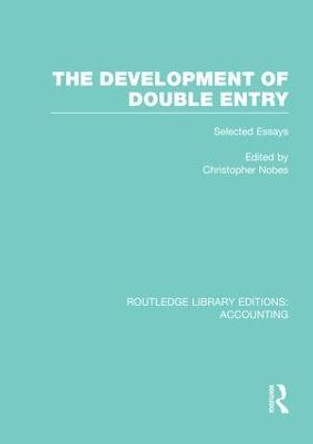 The Development of Double Entry: Selected Essays by Chris W. Nobes