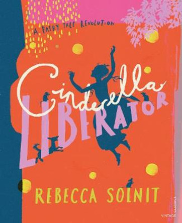 Cinderella Liberator by Rebecca Solnit