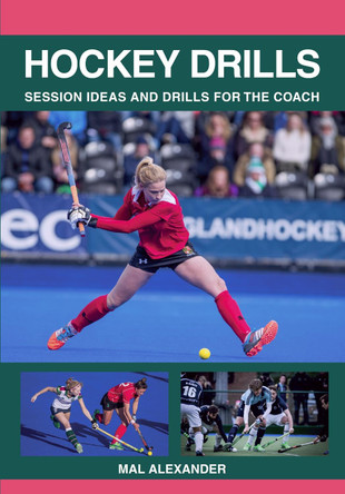 Hockey Drills: Session Ideas and Drills for the Coach by Mal Alexander
