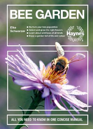 Bee Garden: All you need to know in one concise manual by Elke Schwarzer