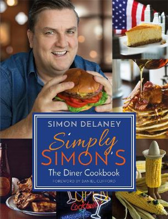 Simply Simon's: The Diner Cookbook by Simon Delaney